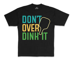 Don't Over Dink It Shirt